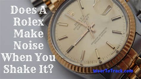 what happens when you shake a rolex|rolex rolling sound.